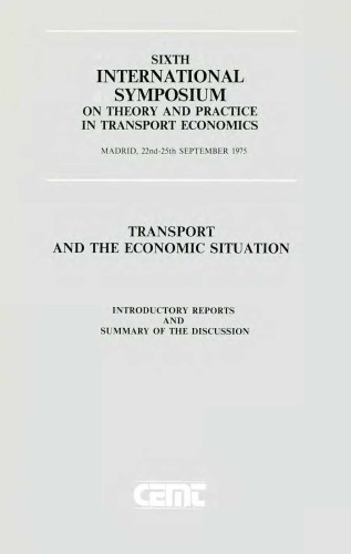 Transport and the Economic Situation:Sixth International Symposium on Theory and Practice in Transport Economics, Madrid, 22nd-25th September 1975. Introductory Reports and Summary of the Discussion