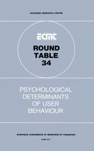 Psychological determinants of user behaviour : report of the Thirty-fourth Round Table on Transport Economics, held in Paris on 6th and 7th May, 1976