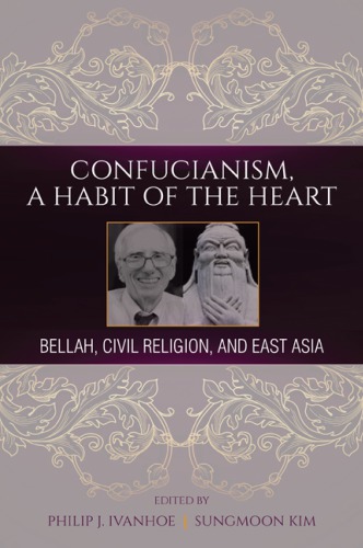 Confucianism, a Habit of the Heart: Bellah, Civil Religion, and East Asia