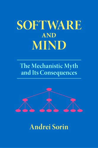 Software and Mind: The Mechanistic Myth and Its Consequences