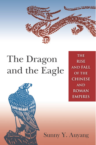 The Dragon and the Eagle: The Rise and Fall of the Chinese and Roman Empires