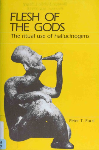 Flesh of the Gods: The Ritual Use of Hallucinogens