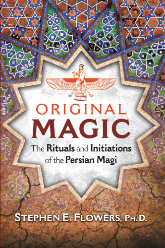 Original Magic: The Rituals and Initiations of the Persian Magi