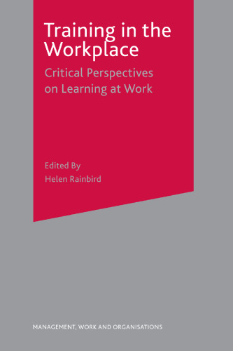 Training in the Workplace: Critical Perspectives on Learning at Work