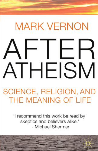 After Atheism: Science, Religion and the Meaning of Life