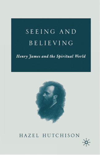 Seeing and Believing: Henry James and the Spiritual World