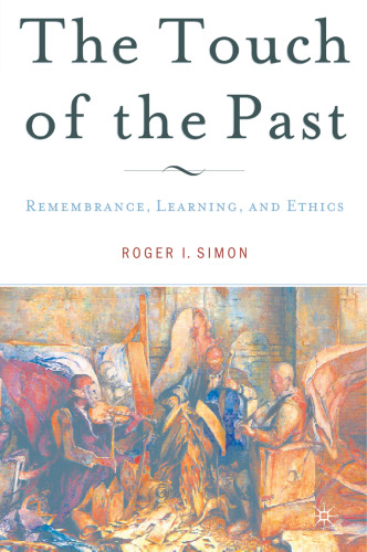 The Touch of the Past: Remembrance, Learning, and Ethics