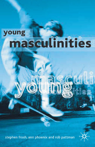 Young Masculinities: Understanding Boys in Contemporary Society