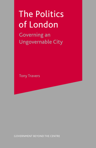 The Politics of London: Governing an Ungovernable City