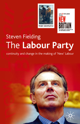 The Labour Party: Continuity and Change in the Making of ‘New’ Labour