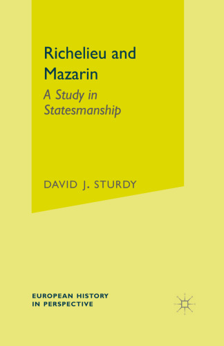 Richelieu and Mazarin: A Study in Statesmanship