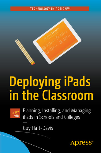  Deploying iPads in the Classroom: Planning, Installing, and Managing iPads in Schools and Colleges