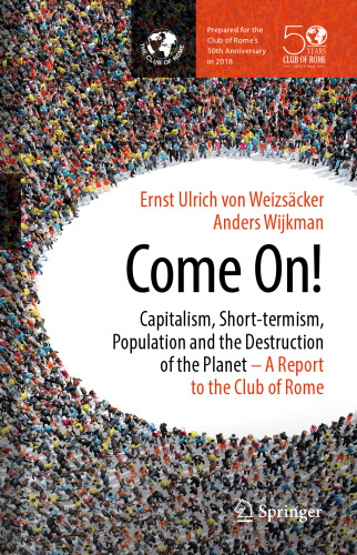 Come On! : Capitalism, Short-termism, Population and the Destruction of the Planet