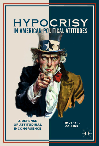  Hypocrisy in American Political Attitudes: A Defense of Attitudinal Incongruence