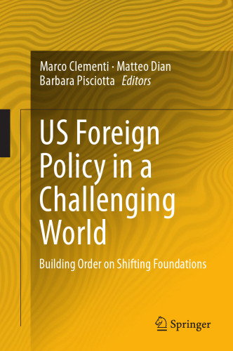 US Foreign Policy in a Challenging World: Building Order on Shifting Foundations