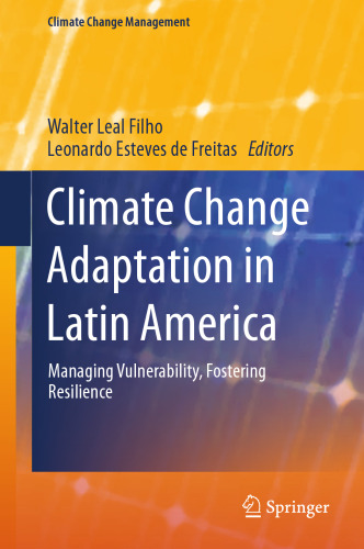 Climate Change Adaptation in Latin America: Managing Vulnerability, Fostering Resilience