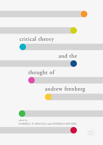 Critical Theory and the Thought of Andrew Feenberg