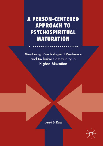  A Person-Centered Approach to Psychospiritual Maturation : Mentoring Psychological Resilience and Inclusive Community in Higher Education