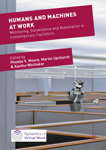 Humans and Machines at Work: Monitoring, Surveillance and Automation in Contemporary Capitalism