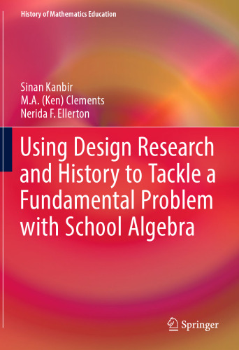 Using Design Research and History to Tackle a Fundamental Problem with School Algebra