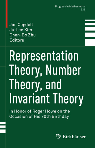 Representation Theory, Number Theory, and Invariant Theory: In Honor of Roger Howe on the Occasion of His 70th Birthday