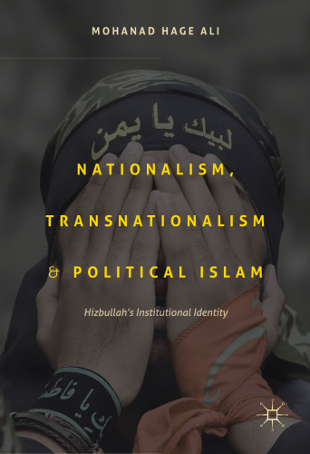 Nationalism, Transnationalism, and Political Islam: Hizbullah’s Institutional Identity