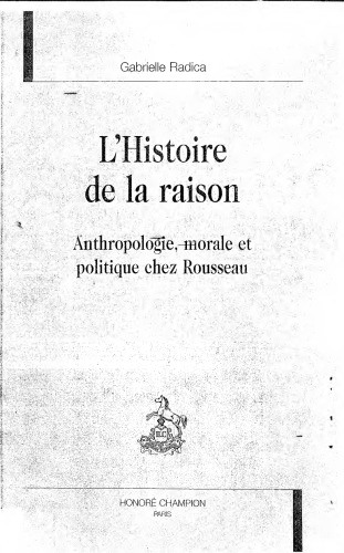 L’histoire de la raison: Anthropologie, morale et politique chez Rousseau