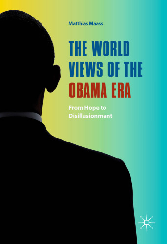  The World Views of the Obama Era: From Hope to Disillusionment