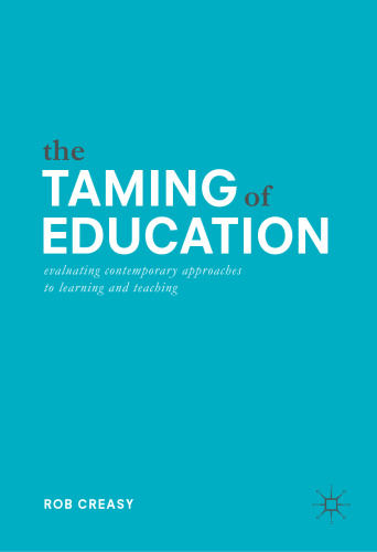  The Taming of Education: Evaluating Contemporary Approaches to Learning and Teaching