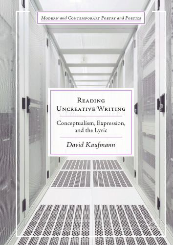  Reading Uncreative Writing: Conceptualism, Expression, and the Lyric