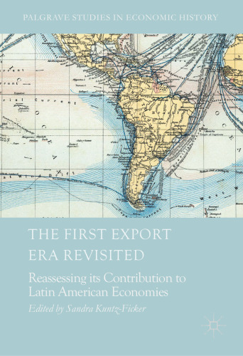  The First Export Era Revisited: Reassessing its Contribution to Latin American Economies