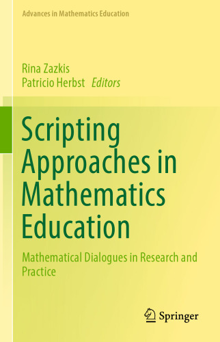 Scripting Approaches in Mathematics Education : Mathematical Dialogues in Research and Practice