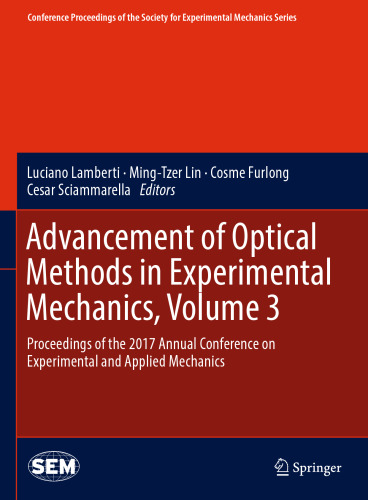 Advancement of Optical Methods in Experimental Mechanics, Volume 3: Proceedings of the 2017 Annual Conference on Experimental and Applied Mechanics