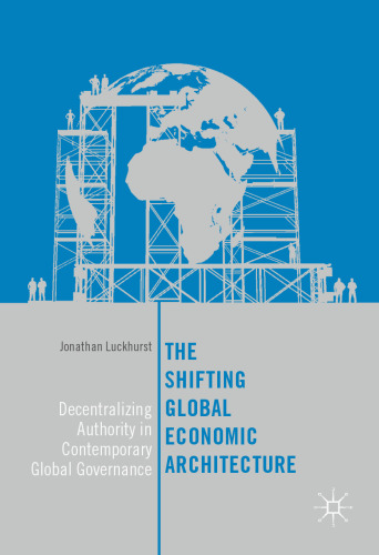  The Shifting Global Economic Architecture: Decentralizing Authority in Contemporary Global Governance