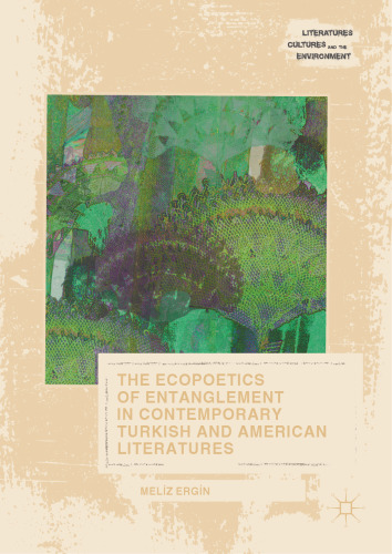 The Ecopoetics of Entanglement in Contemporary Turkish and American Literatures