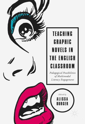  Teaching Graphic Novels in the English Classroom: Pedagogical Possibilities of Multimodal Literacy Engagement