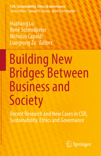 Building New Bridges Between Business and Society: Recent Research and New Cases in CSR, Sustainability, Ethics and Governance