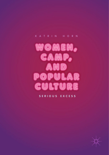  Women, Camp, and Popular Culture: Serious Excess