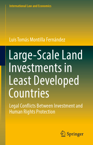  Large-Scale Land Investments in Least Developed Countries: Legal Conflicts Between Investment and Human Rights Protection