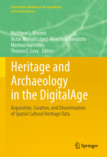 Heritage and Archaeology in the DigitalAge: Acquisition, Curation, and Dissemination of Spatial Cultural Heritage Data