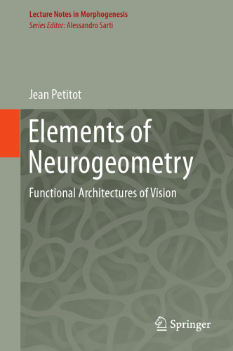  Elements of Neurogeometry: Functional Architectures of Vision