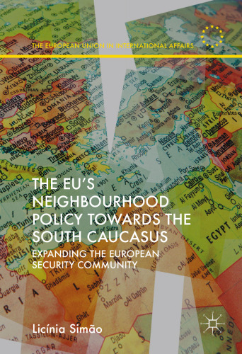  The EU’s Neighbourhood Policy towards the South Caucasus: Expanding the European Security Community