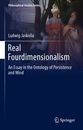  Real Fourdimensionalism: An Essay in the Ontology of Persistence and Mind