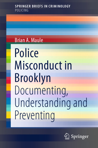  Police Misconduct in Brooklyn : Documenting, Understanding and Preventing