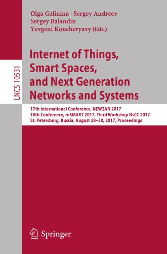 Internet of Things, Smart Spaces, and Next Generation Networks and Systems: 17th International Conference, NEW2AN 2017, 10th Conference, ruSMART 2017, Third Workshop NsCC 2017, St. Petersburg, Russia, August 28–30, 2017, Proceedings