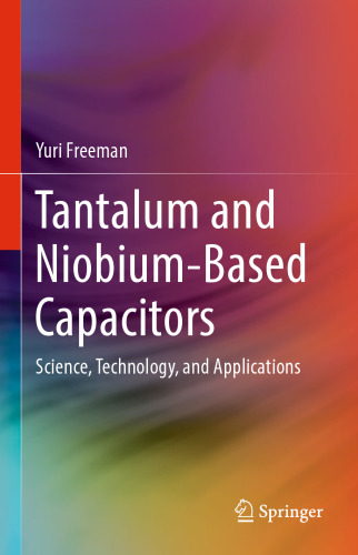  Tantalum and Niobium-Based Capacitors: Science, Technology, and Applications