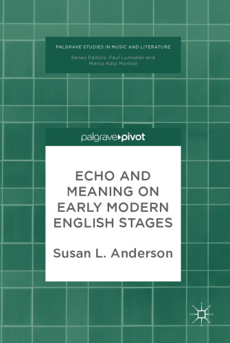  Echo and Meaning on Early Modern English Stages