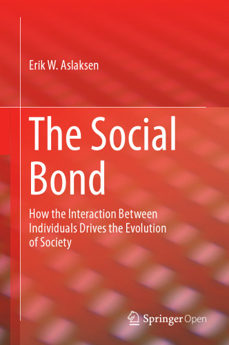  The Social Bond: How the interaction between individuals drives the evolution of society