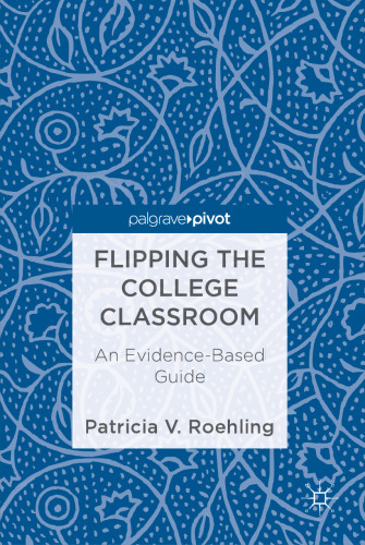  Flipping the College Classroom: An Evidence-Based Guide