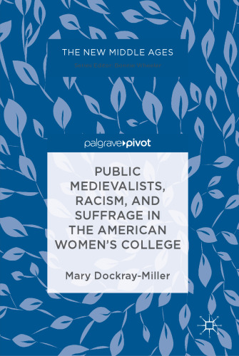  Public Medievalists, Racism, and Suffrage in the American Women’s College